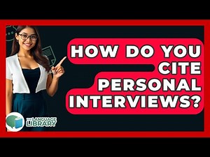 How Do You Cite Personal Interviews? - The Language Library