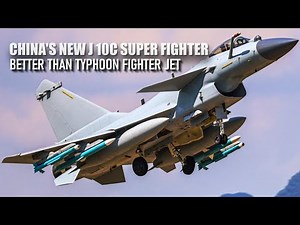 Here's Why China's new J 10c fighter jet is better than the Eurofighter Typhoon