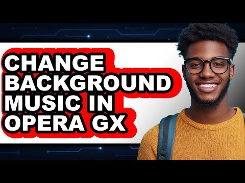 How to Change Background Music in Opera Gx - Full Guide
