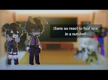 |Sans au react to fnaf lore in a nutshell| (wip)