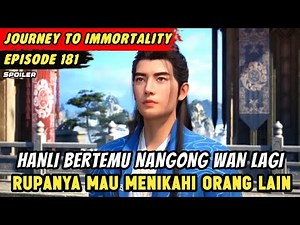 Hanli Marah Karena Nangong Wan Mau Menikahi Pria Lain 🔥 Journey to Immortality Episode 181 Spoiler