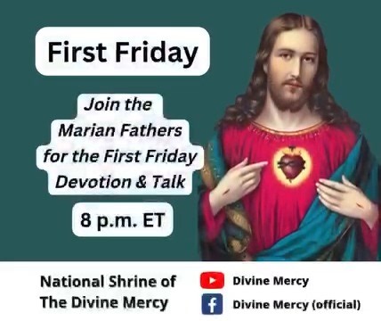 Reminder: Today is a First Friday! ❤️ On Friday, March 7, join the Marian Fathers at 8 p.m. ET for the First Friday devotion and talk. Join us in person at the National Shrine of The Divine Mercy or via livestream on our YouTube Channel: Divine Mercy. Watch here: https://www.youtube.com/user/MarianHelpers As always, this event is open to the public! *No registration required* How to complete the devotion: First Friday: -Receive Holy Communion on each First Friday for nine months; -The nine Frida