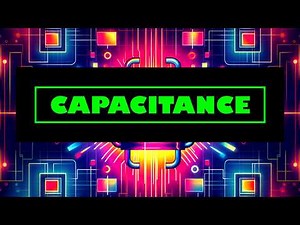 Demystifying Capacitance: Charge, Voltage and Energy Storage