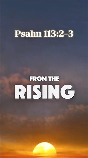 From Sunrise to Sunset Praise the Lord 🌅 | Psalm 113:2–3