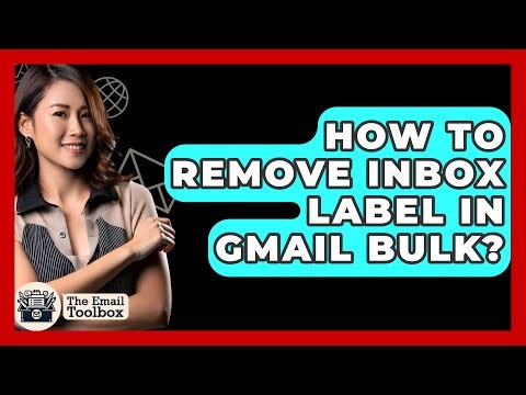 How To Remove Inbox Label In Gmail Bulk? - TheEmailToolbox.com