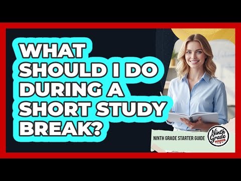 What Should I Do During A Short Study Break?