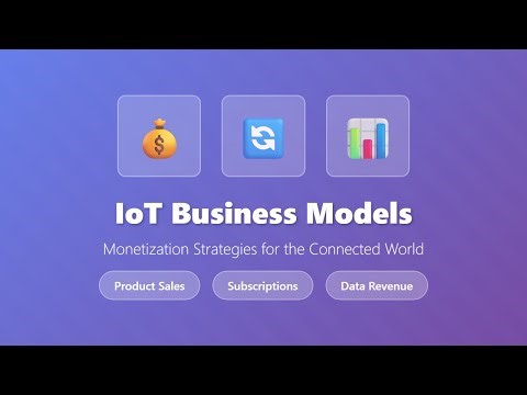 IoT Business Models: 3 Proven Monetization Strategies (Product, Subscription, Data Revenue)
