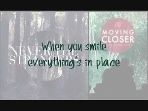 Moving Closer - Never the Strangers (piano instrumental + lyrics) VER. 2