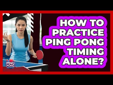 How To Practice Ping Pong Timing Alone?