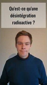 Les désintégrations radioactives