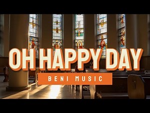 Beni music - Oh Happy Day by Edwin Hawkins - Powerful Gospel Song of Joy and Salvation | Lyrics
