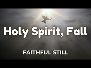 ✝️ Holy Spirit, Fall | FAITHFUL STILL (Prayerful Worship Music)