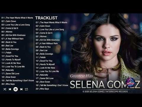 The Very Best of Selena Gomez _ Selena Gomez Greatest Hits Full Album _ Top Songs Playlist