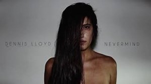 Dennis Lloyd - Nevermind