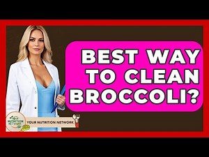 Best Way To Clean Broccoli? - Your Nutrition Network