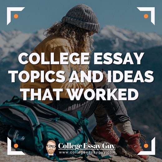 21 College Essay Topics & Ideas That Worked (Guide   Examples) | College Essay Guy