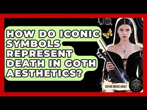 How Do Iconic Symbols Represent Death In Goth Aesthetics? - Goth Music Vault