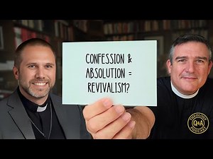 Q&A: Is Confession & Absolution = Revivalism?
