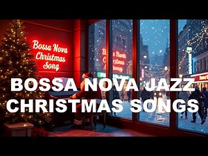 Get into the Holiday Spirit with BOSSA NOVA JAZZ Christmas Songs 2024
