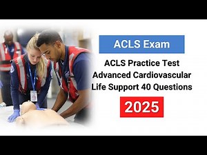 ACLS Practice Test 2025 | Advanced Cardiovascular Life Support 40 Questions Answers