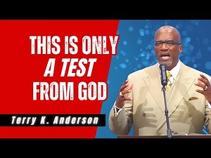 Terry K. Anderson Sermon - This Is Only A Test From God