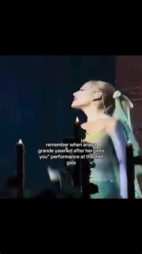 remember when ariana grande yawned after her "into you" performance at the met gala
