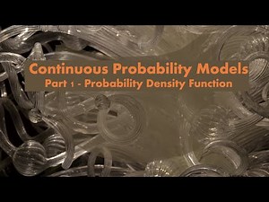 Unit 6 - Part 1 - Probability Models for Continuous Quantities: Probability Density Function (PDF)