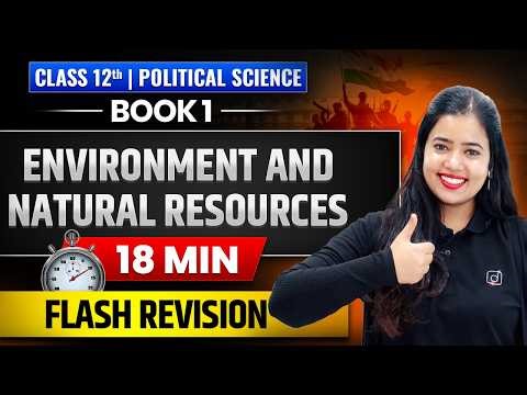 Class 12 Political Science Environment and Natural Resources | Full Revision in 18 Min | Anushya Mam
