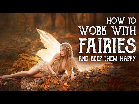 How To Work With Fairy Magic and keep the fairies happy - Magical Crafting - Witchcraft - Wicca
