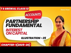 PARTNERSHIP FUNDAMENTALS(Interest On Capital)T.S.Grewal Chapter 1 Illustration -25 Class 12 Accounts