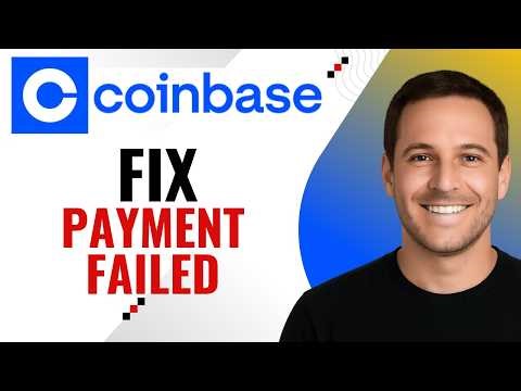 How to Fix Coinbase Payment Failed Errors