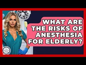 What Are The Risks Of Anesthesia For Elderly? - The Operating Table