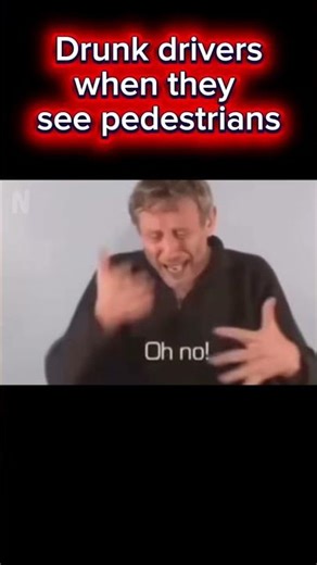 Drunk drivers when they see pedestrians