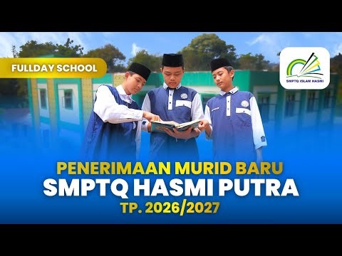 PENERIMAAN MURID BARU SMPTQ HASMI PUTRA