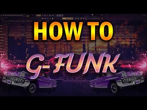 HOW TO MAKE G-FUNK
