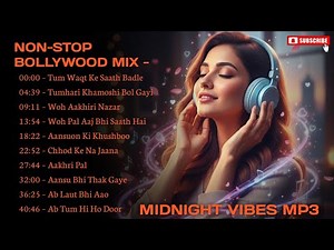Non-Stop Bollywood Mix | Midnight Vibes | Lyrical - 160K MP3 Hindi Songs – 48