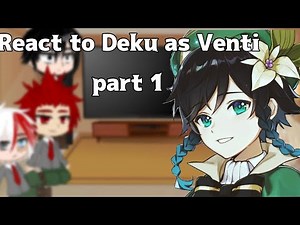 Mha/Bnha react to Deku as Venti || Genshin Impact || Part 1 || very lazy