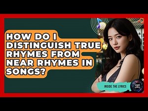How Do I Distinguish True Rhymes From Near Rhymes In Songs? - Inside the Lyrics