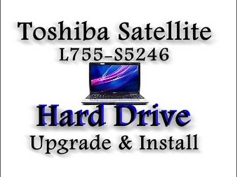 Toshiba Satellite L755-S5246 Hard drive Upgrade / Install