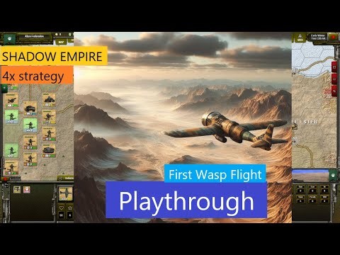 Shadow Empire Playthrough #17 - First Wasp Flight and yet another war