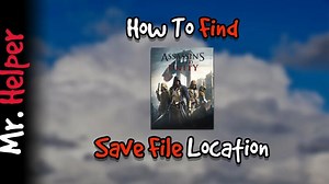 How To Find Assassin's Creed Unity Save File Location