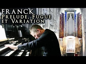 CÉSAR FRANCK - PRÉLUDE, FUGUE ET VARIATION OP. 18 - ORGAN OF ÉVREUX CATHEDRAL - JONATHAN SCOTT