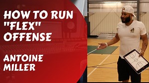 Flex Offense (EXPLAINED) by ANTOINE MILLER | CoachTube