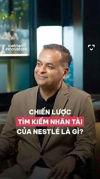 Chiến lược tìm kiếm nhân tài của Nestlé là gì?