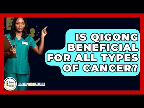 Is Qigong Beneficial For All Types Of Cancer? - Oncology Support Network