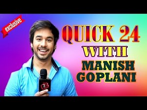 "Quick 24" With Manish Goplani | A Fun Rapid Fire | Telly Reporter Exclusive