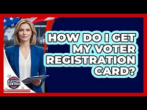 How Do I Get My Voter Registration Card?