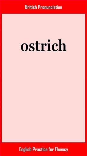 ostrich, How to Say or Pronounce OSTRICH in American, British English, Pronunciation