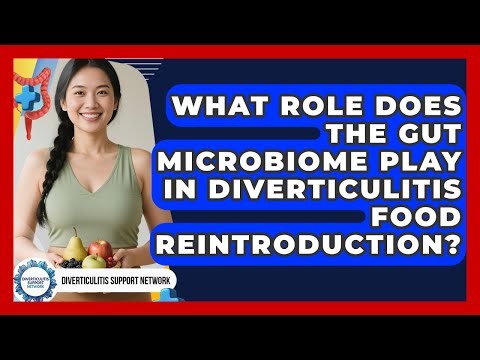 What Role Does The Gut Microbiome Play In Diverticulitis Food Reintroduction?