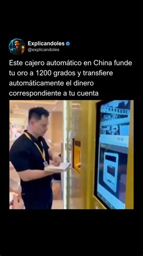 Explicándoles on Instagram: "En China existe un cajero automático capaz de fundir oro a 1.200 grados y transferir el valor correspondiente directamente a tu cuenta bancaria. El sistema analiza la pureza y el peso del metal, calcula su precio en tiempo real y realiza la conversión de forma automática. Esta innovación combina tecnología, seguridad y eficiencia, permitiendo transformar oro físico en dinero en cuestión de minutos. Un ejemplo del avance tecnológico y financiero del país, donde inclus